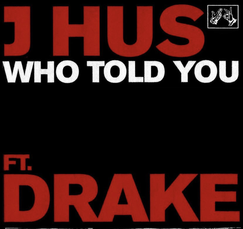 J Hus Ft. Drake - Who Told You