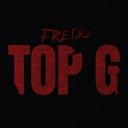 Brand New Track From Fredo "Top G"