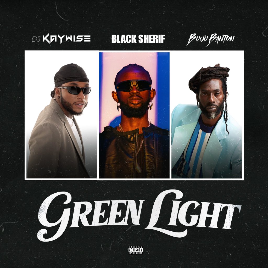 DJ Kaywise, Black Sherif & Buju Banton 'Green Light'